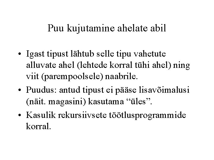 Puu kujutamine ahelate abil • Igast tipust lähtub selle tipu vahetute alluvate ahel (lehtede