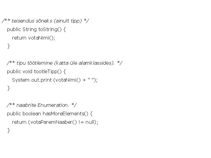 /** teisendus sõneks (ainult tipp) */ public String to. String() { return vota. Nimi();