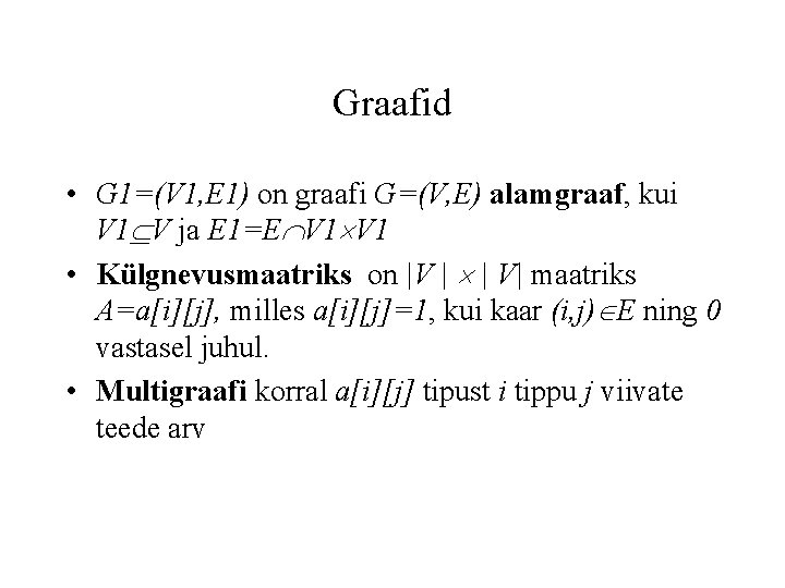 Graafid • G 1=(V 1, E 1) on graafi G=(V, E) alamgraaf, kui V