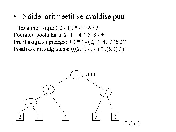  • Näide: aritmeetilise avaldise puu “Tavaline” kuju: ( 2 - 1 ) *