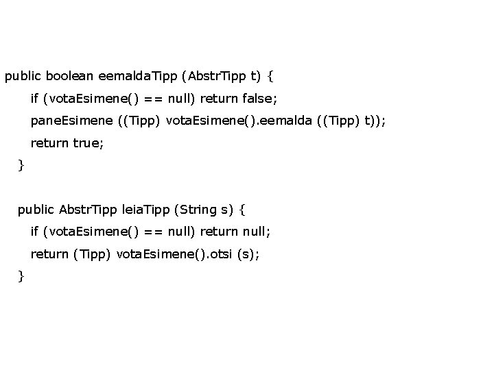 public boolean eemalda. Tipp (Abstr. Tipp t) { if (vota. Esimene() == null) return