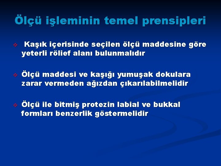 Ölçü işleminin temel prensipleri v v v Kaşık içerisinde seçilen ölçü maddesine göre yeterli