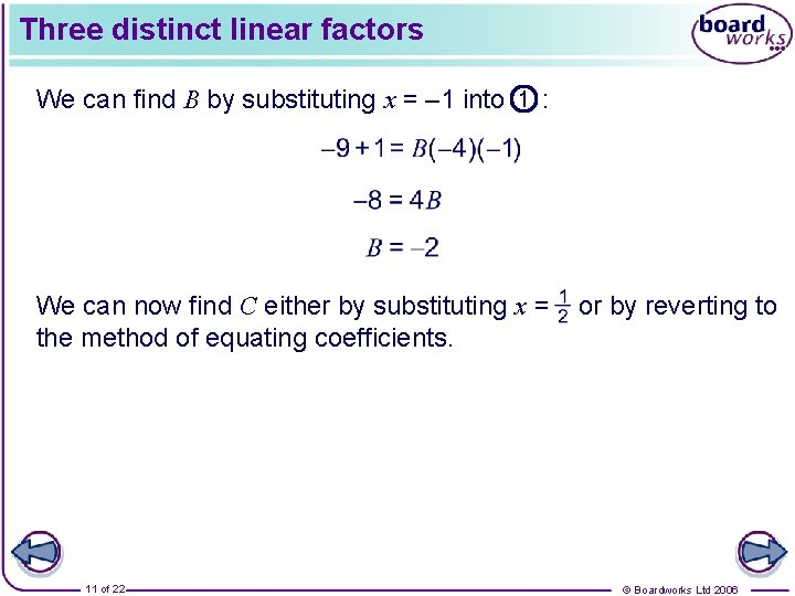Three distinct linear factors We can find B by substituting x = – 1