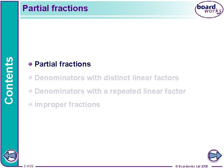 Contents Partial fractions Denominators with distinct linear factors Denominators with a repeated linear factor