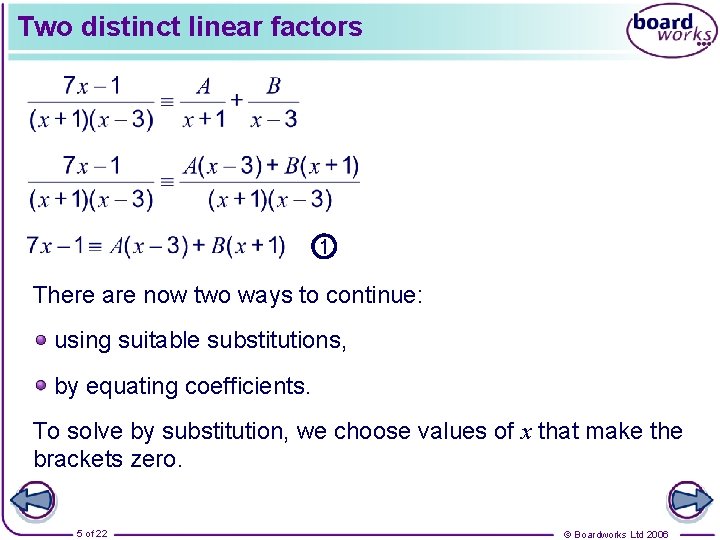 Two distinct linear factors 1 There are now two ways to continue: using suitable