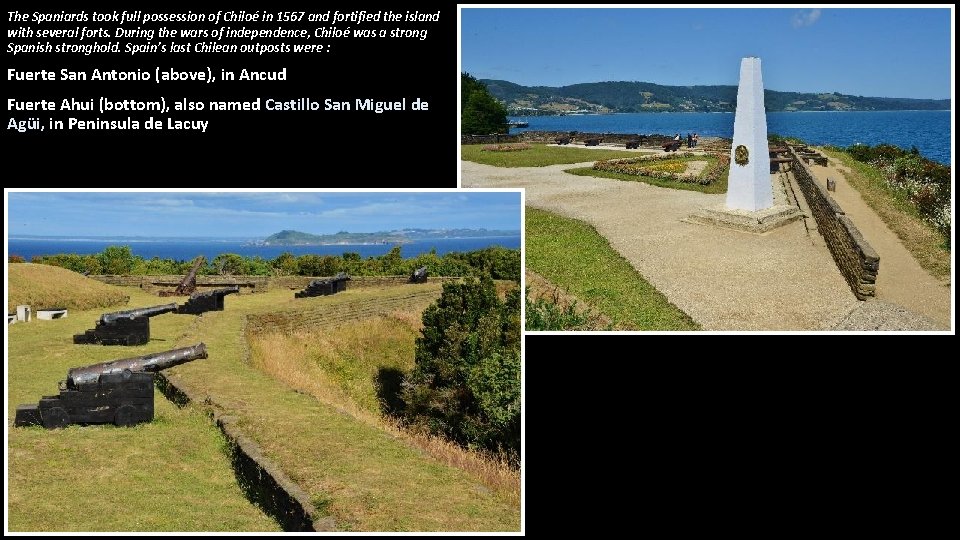 The Spaniards took full possession of Chiloé in 1567 and fortified the island with