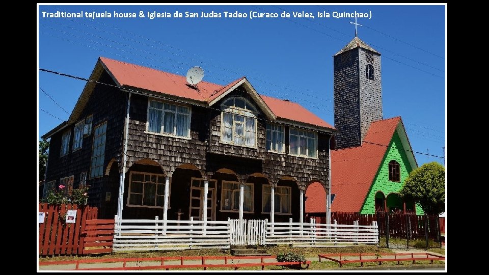 Traditional tejuela house & Iglesia de San Judas Tadeo (Curaco de Velez, Isla Quinchao)