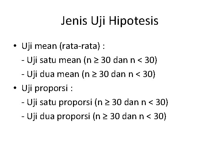 Jenis Uji Hipotesis • Uji mean (rata-rata) : - Uji satu mean (n ≥