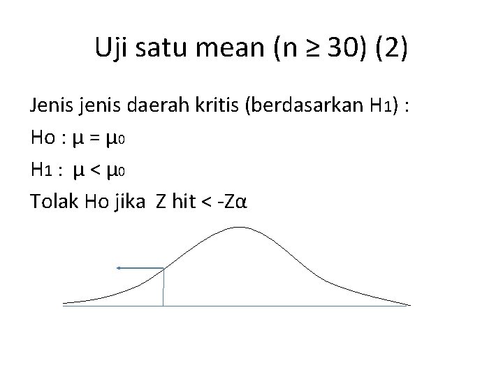 Uji satu mean (n ≥ 30) (2) Jenis jenis daerah kritis (berdasarkan H 1)
