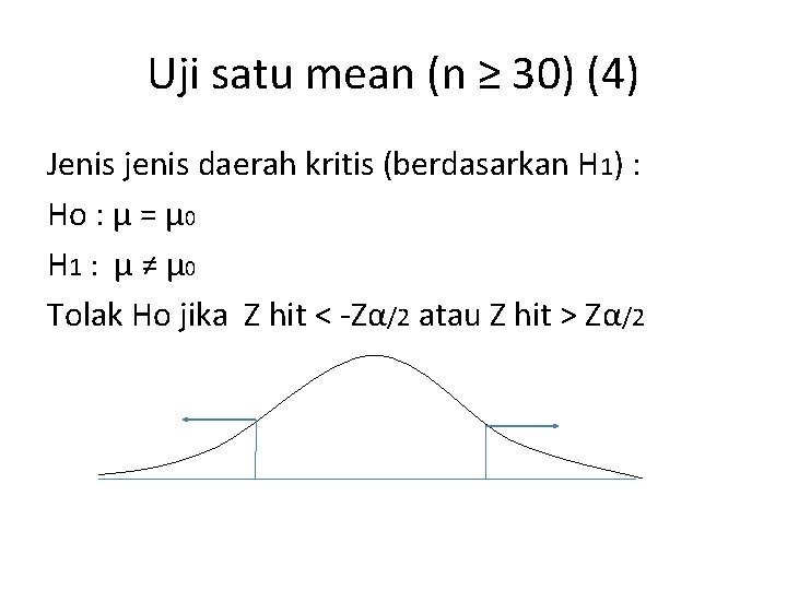 Uji satu mean (n ≥ 30) (4) Jenis jenis daerah kritis (berdasarkan H 1)