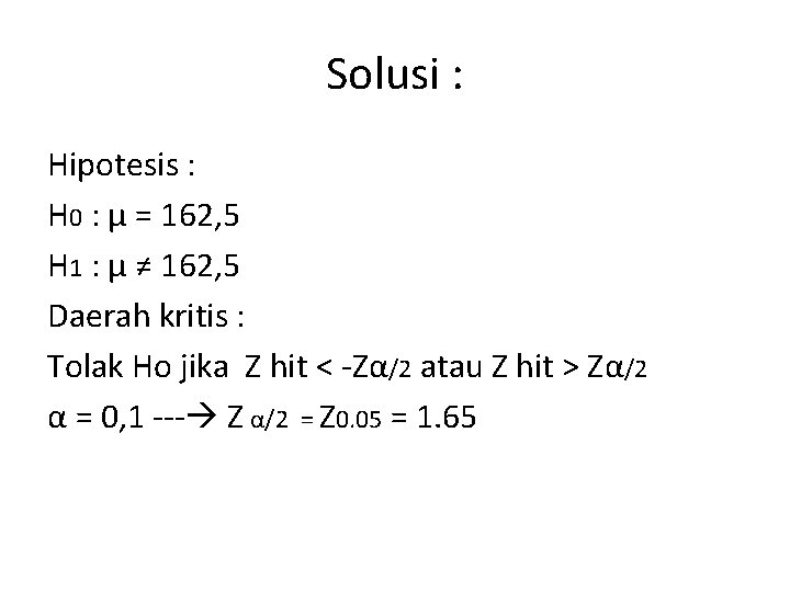 Solusi : Hipotesis : H 0 : μ = 162, 5 H 1 :