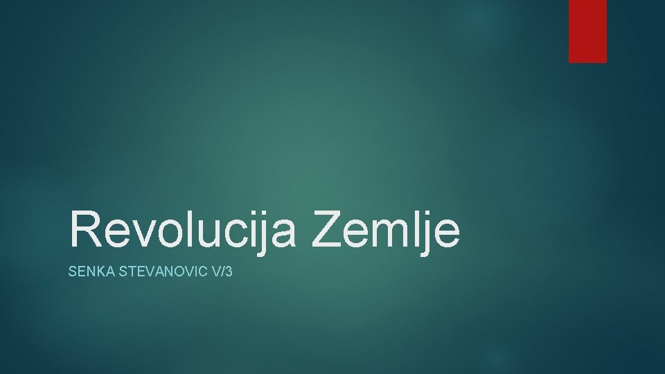 Revolucija Zemlje SENKA STEVANOVIC V/3 