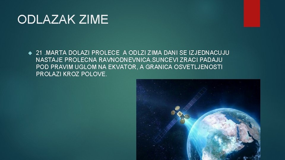 ODLAZAK ZIME 21. MARTA DOLAZI PROLECE A ODLZI ZIMA DANI SE IZJEDNACUJU NASTAJE PROLECNA