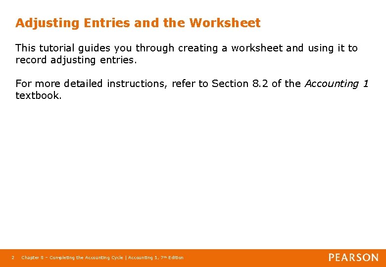 Adjusting Entries and the Worksheet This tutorial guides you through creating a worksheet and