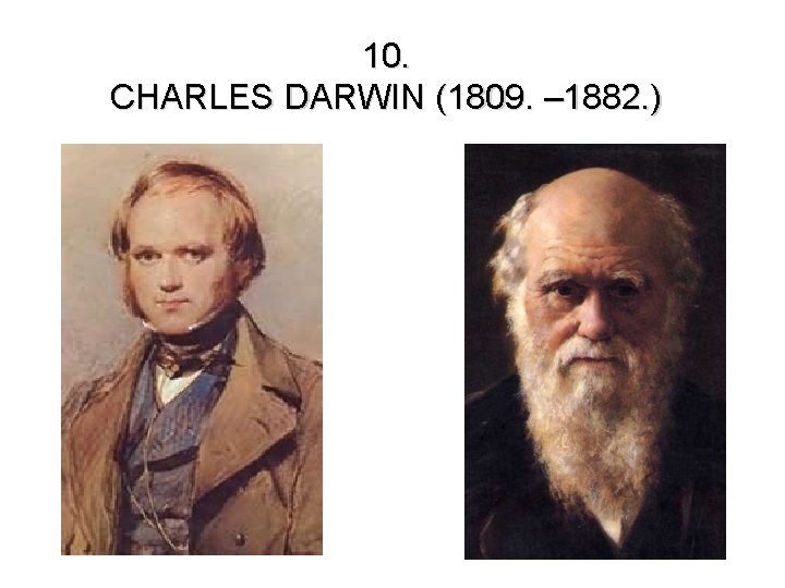 10. CHARLES DARWIN (1809. – 1882. ) 