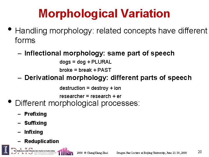 Morphological Variation • Handling morphology: related concepts have different forms – Inflectional morphology: same