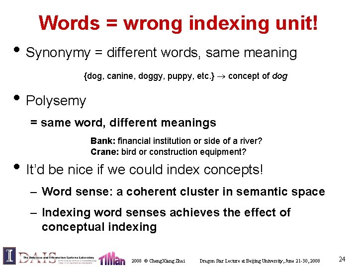 Words = wrong indexing unit! • Synonymy = different words, same meaning {dog, canine,