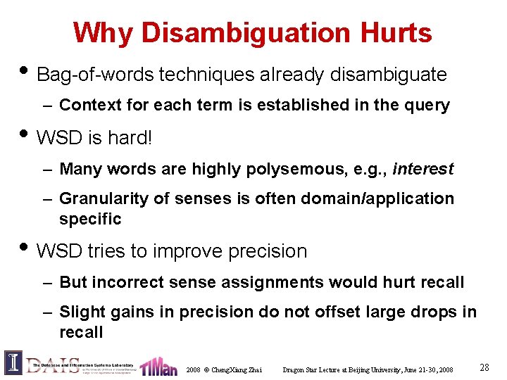 Why Disambiguation Hurts • Bag-of-words techniques already disambiguate – Context for each term is