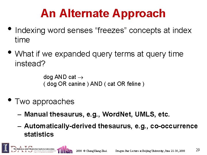 An Alternate Approach • Indexing word senses “freezes” concepts at index time • What