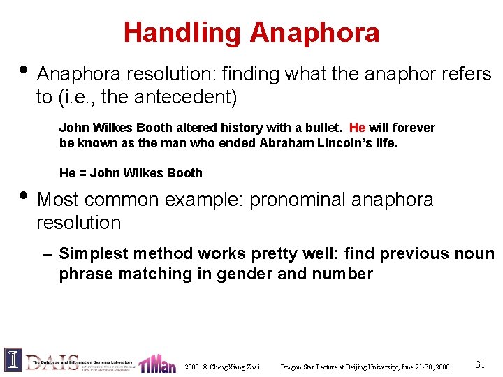 Handling Anaphora • Anaphora resolution: finding what the anaphor refers to (i. e. ,