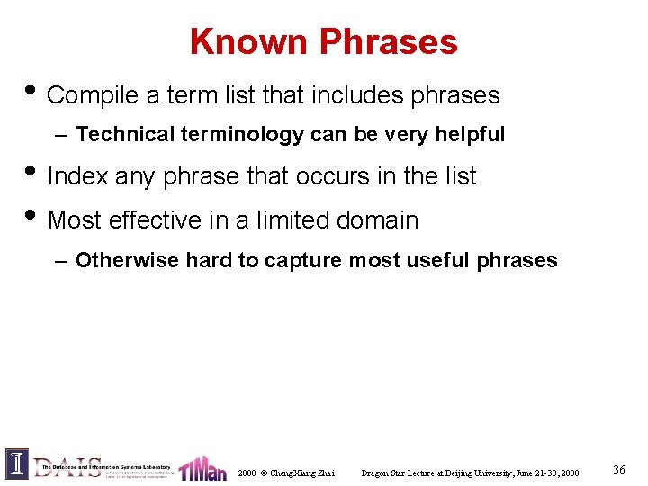 Known Phrases • Compile a term list that includes phrases – Technical terminology can
