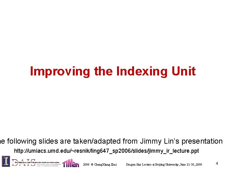 Improving the Indexing Unit he following slides are taken/adapted from Jimmy Lin’s presentation http: