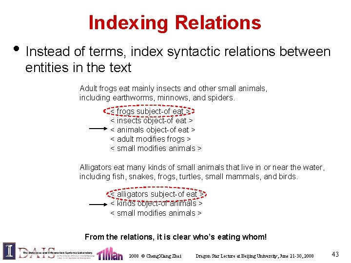 Indexing Relations • Instead of terms, index syntactic relations between entities in the text