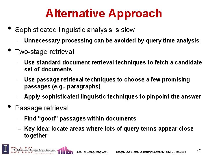 Alternative Approach • Sophisticated linguistic analysis is slow! – Unnecessary processing can be avoided