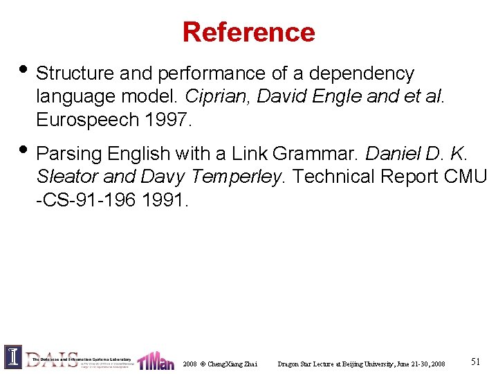 Reference • Structure and performance of a dependency language model. Ciprian, David Engle and