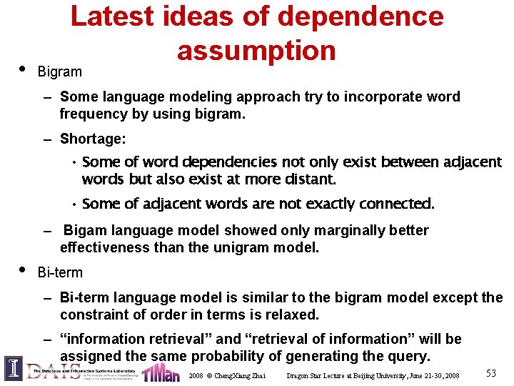  • Latest ideas of dependence assumption Bigram – Some language modeling approach try