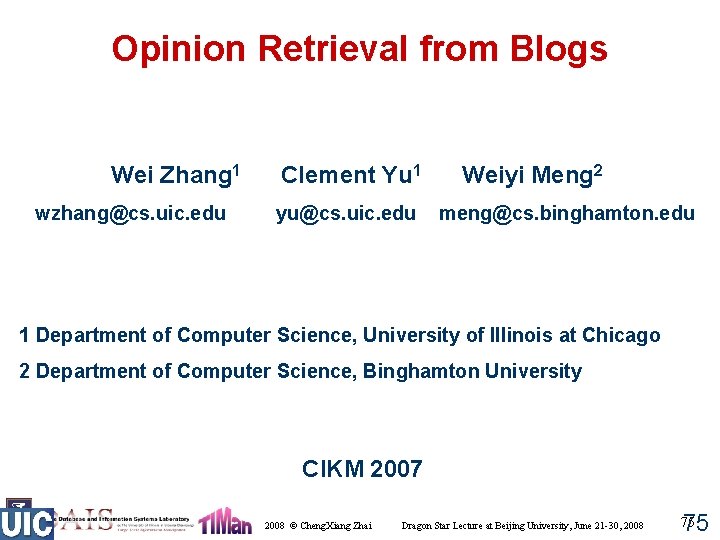 Opinion Retrieval from Blogs Wei Zhang 1 Clement Yu 1 Weiyi Meng 2 wzhang@cs.