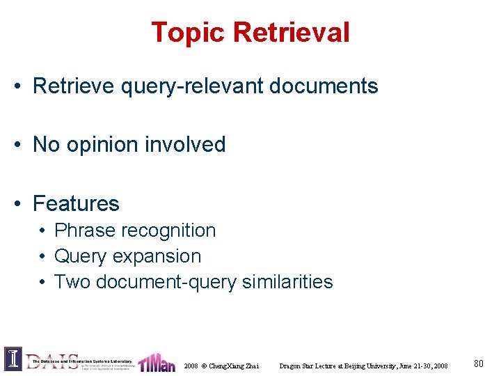 Topic Retrieval • Retrieve query-relevant documents • No opinion involved • Features • Phrase