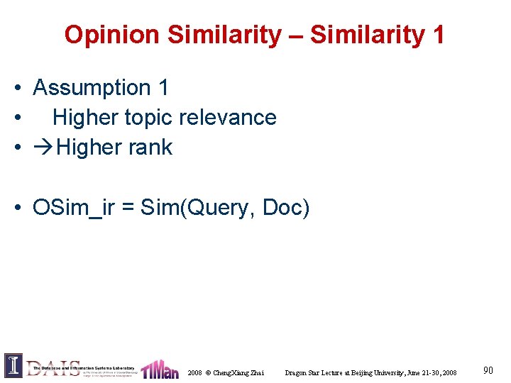 Opinion Similarity – Similarity 1 • Assumption 1 • Higher topic relevance • Higher