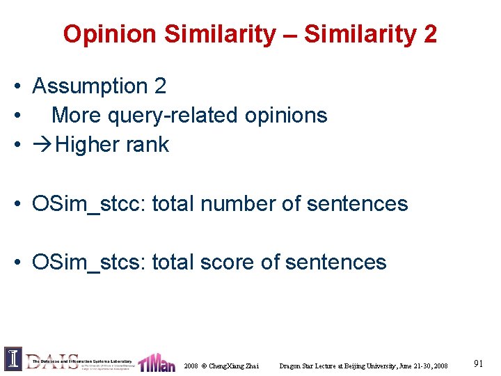 Opinion Similarity – Similarity 2 • Assumption 2 • More query-related opinions • Higher
