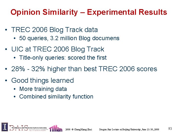 Opinion Similarity – Experimental Results • TREC 2006 Blog Track data • 50 queries,