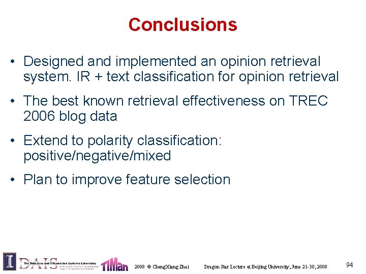 Conclusions • Designed and implemented an opinion retrieval system. IR + text classification for