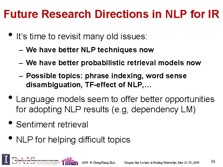 Future Research Directions in NLP for IR • It’s time to revisit many old