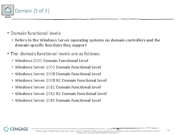 Domain (3 of 3) • Domain functional levels • Refers to the Windows Server