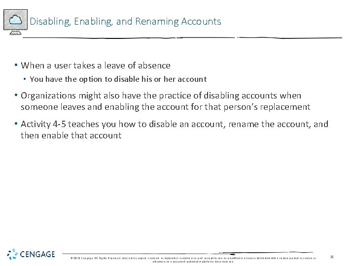 Disabling, Enabling, and Renaming Accounts • When a user takes a leave of absence