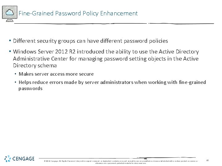 Fine-Grained Password Policy Enhancement • Different security groups can have different password policies •