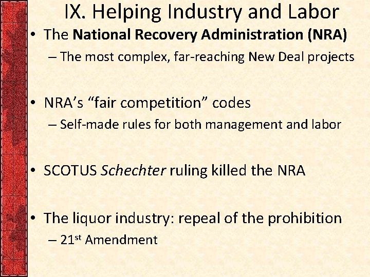 IX. Helping Industry and Labor • The National Recovery Administration (NRA) – The most