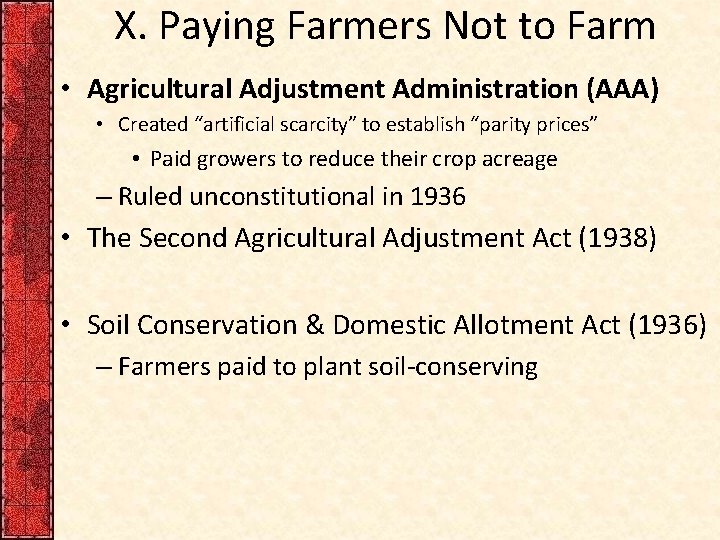 X. Paying Farmers Not to Farm • Agricultural Adjustment Administration (AAA) • Created “artificial