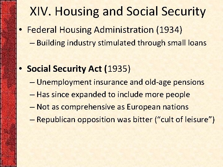 XIV. Housing and Social Security • Federal Housing Administration (1934) – Building industry stimulated