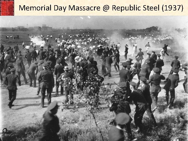 Memorial Day Massacre @ Republic Steel (1937) 