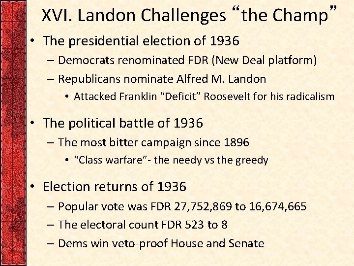 XVI. Landon Challenges “the Champ” • The presidential election of 1936 – Democrats renominated