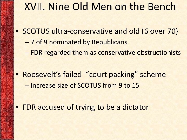 XVII. Nine Old Men on the Bench • SCOTUS ultra-conservative and old (6 over