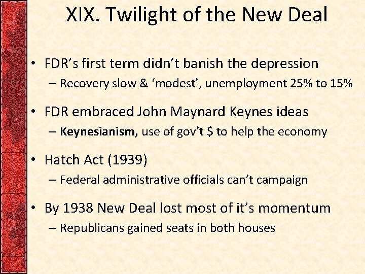 XIX. Twilight of the New Deal • FDR’s first term didn’t banish the depression