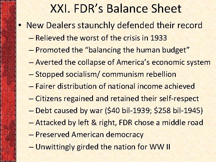 XXI. FDR’s Balance Sheet • New Dealers staunchly defended their record – Relieved the