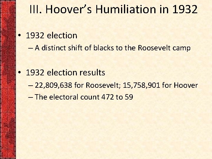 III. Hoover’s Humiliation in 1932 • 1932 election – A distinct shift of blacks