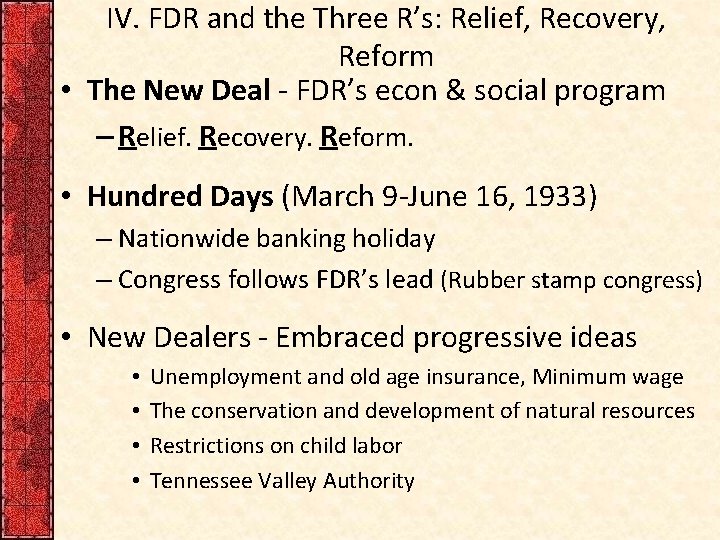 IV. FDR and the Three R’s: Relief, Recovery, Reform • The New Deal -